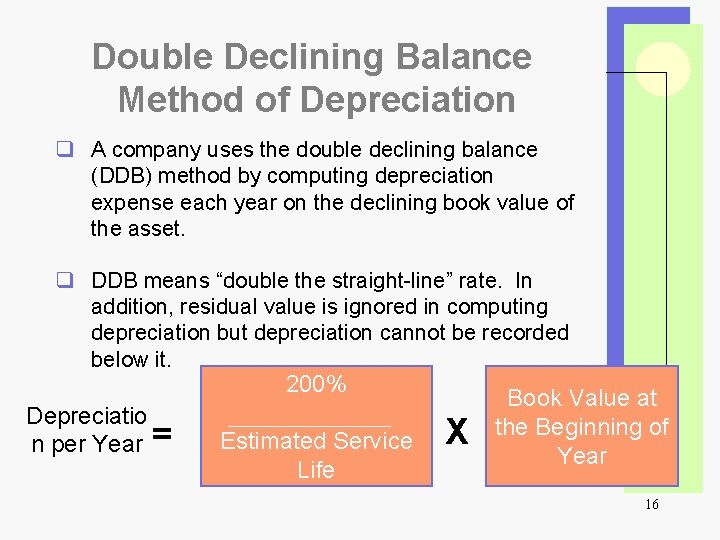 Double Declining Balance Method of Depreciation q A company uses the double declining balance