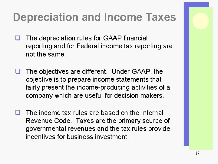 Depreciation and Income Taxes q The depreciation rules for GAAP financial reporting and for