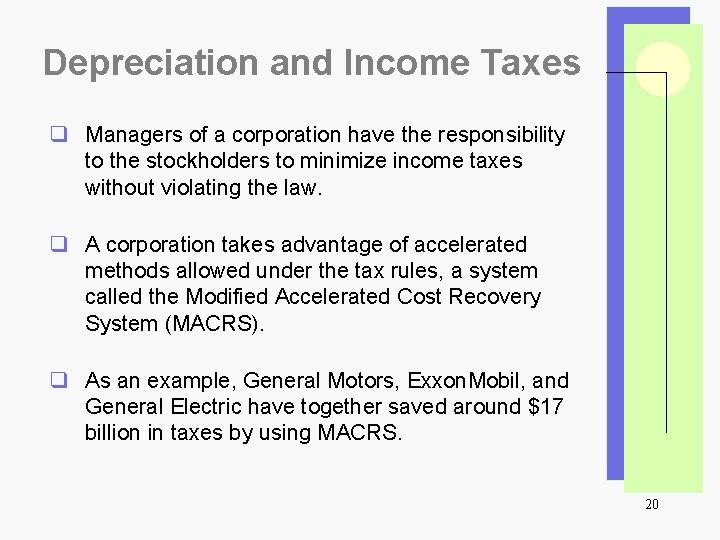 Depreciation and Income Taxes q Managers of a corporation have the responsibility to the