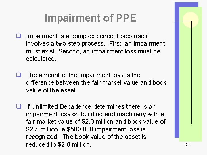 Impairment of PPE q Impairment is a complex concept because it involves a two-step