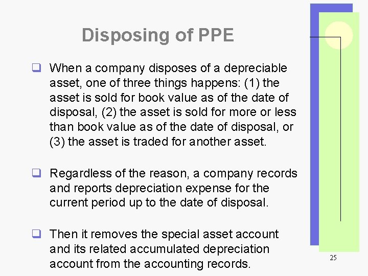 Disposing of PPE q When a company disposes of a depreciable asset, one of