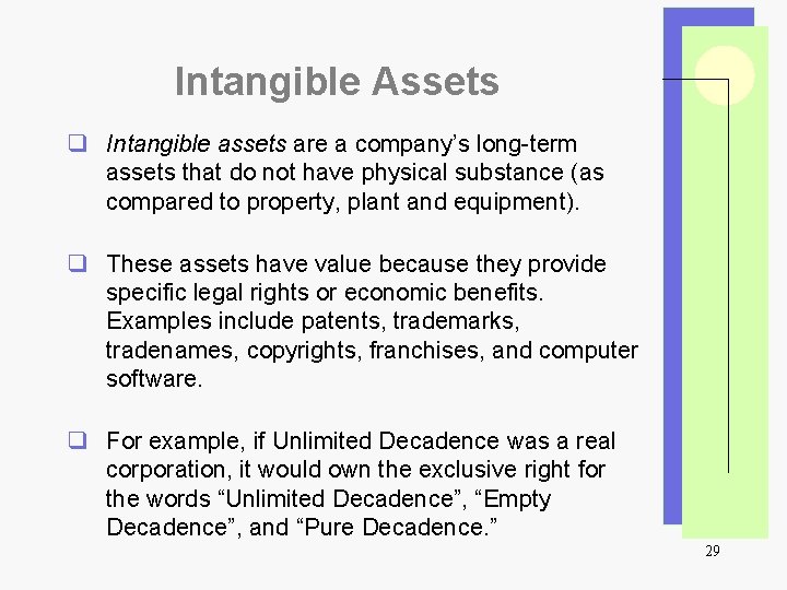 Intangible Assets q Intangible assets are a company’s long-term assets that do not have