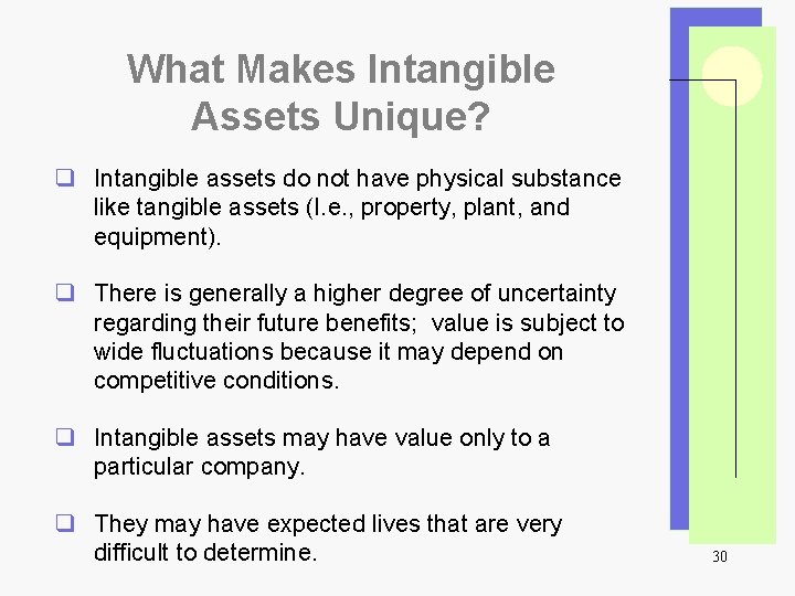 What Makes Intangible Assets Unique? q Intangible assets do not have physical substance like