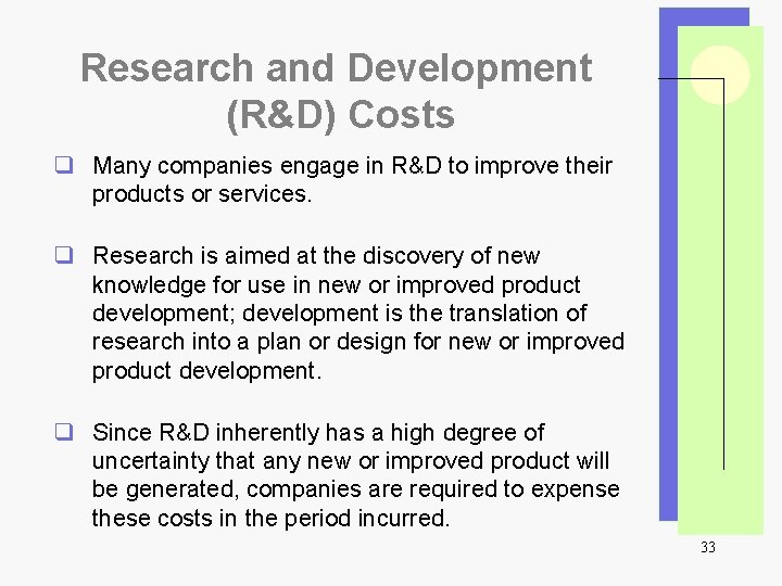 Research and Development (R&D) Costs q Many companies engage in R&D to improve their