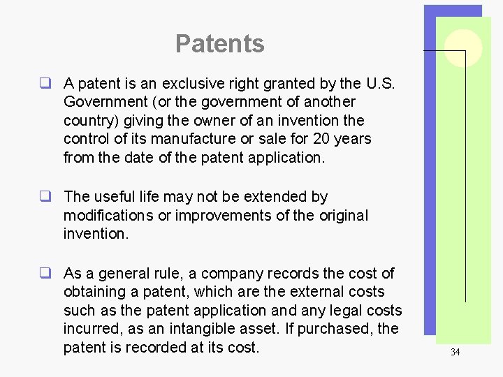 Patents q A patent is an exclusive right granted by the U. S. Government