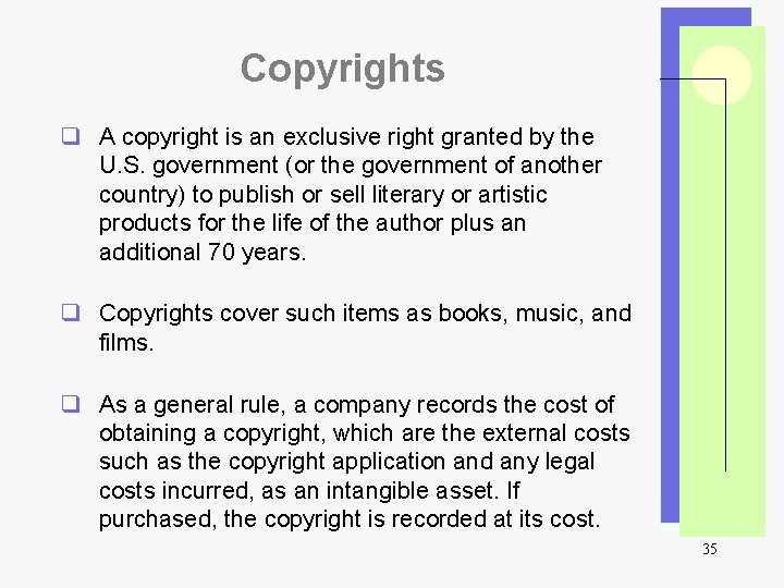 Copyrights q A copyright is an exclusive right granted by the U. S. government