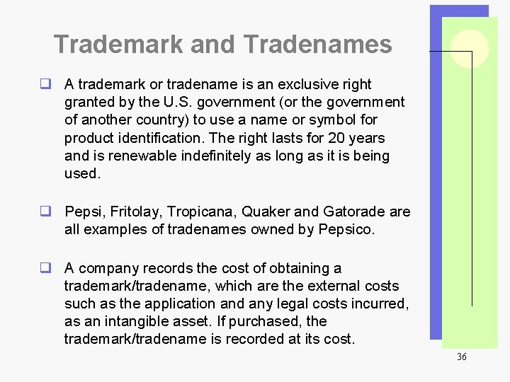 Trademark and Tradenames q A trademark or tradename is an exclusive right granted by