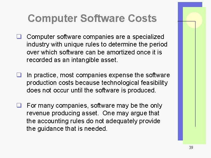 Computer Software Costs q Computer software companies are a specialized industry with unique rules