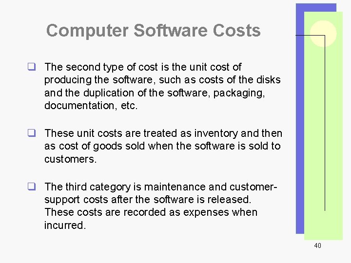 Computer Software Costs q The second type of cost is the unit cost of