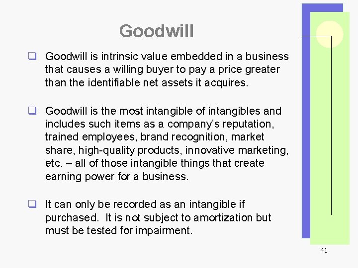 Goodwill q Goodwill is intrinsic value embedded in a business that causes a willing