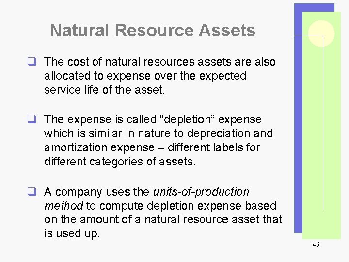 Natural Resource Assets q The cost of natural resources assets are also allocated to