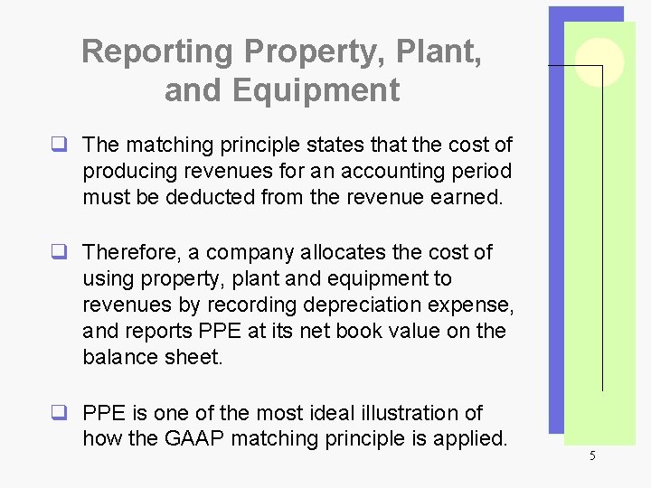 Reporting Property, Plant, and Equipment q The matching principle states that the cost of
