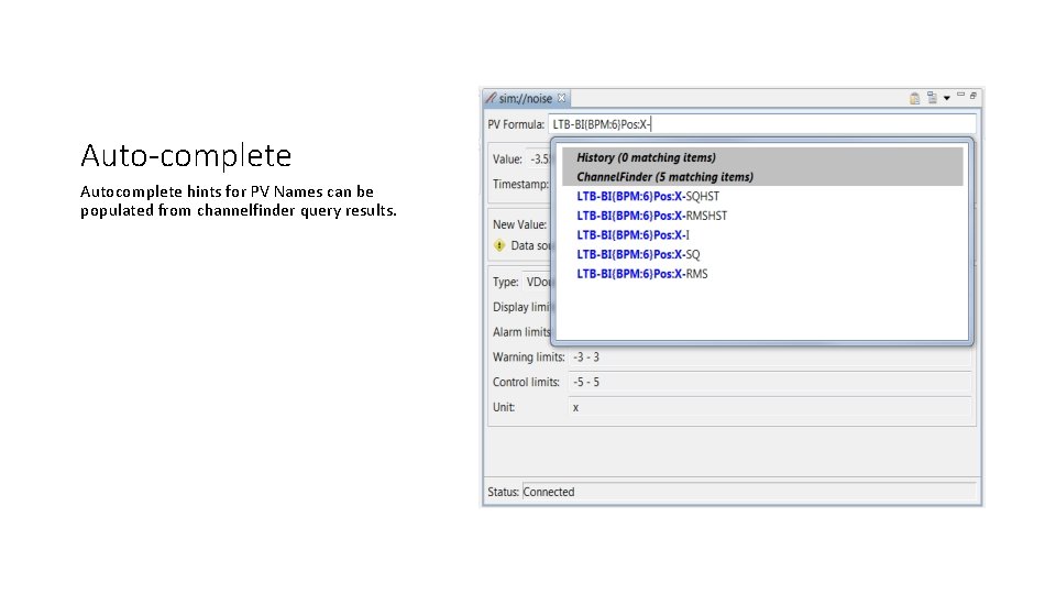 Auto-complete Autocomplete hints for PV Names can be populated from channelfinder query results. 