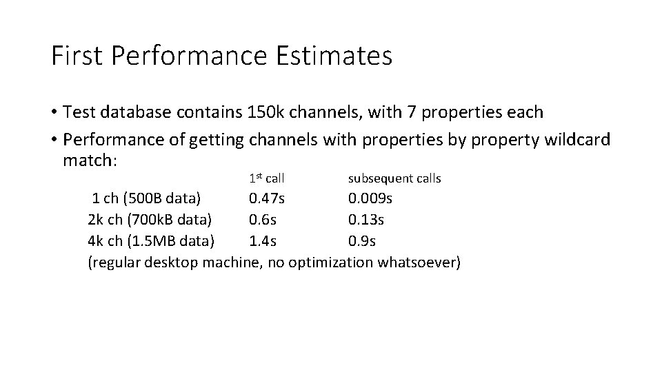 First Performance Estimates • Test database contains 150 k channels, with 7 properties each