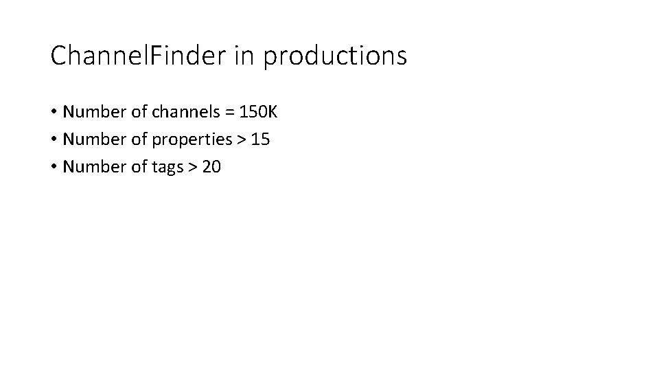 Channel. Finder in productions • Number of channels = 150 K • Number of