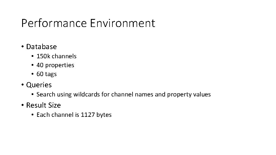 Performance Environment • Database • 150 k channels • 40 properties • 60 tags