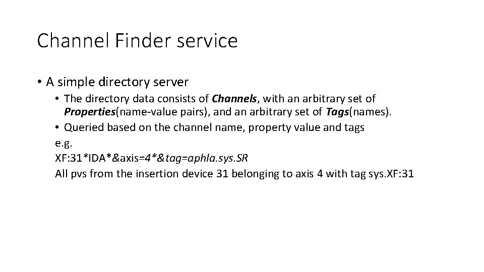 Channel Finder service • A simple directory server • The directory data consists of