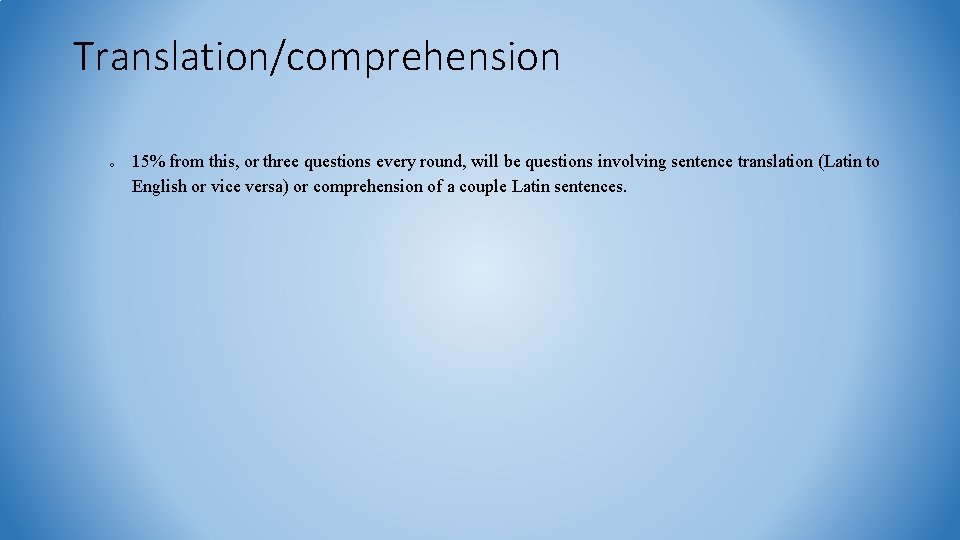 Translation/comprehension o 15% from this, or three questions every round, will be questions involving