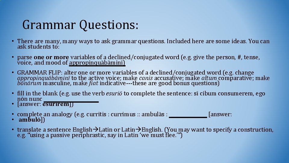 Grammar Questions: • There are many, many ways to ask grammar questions. Included here