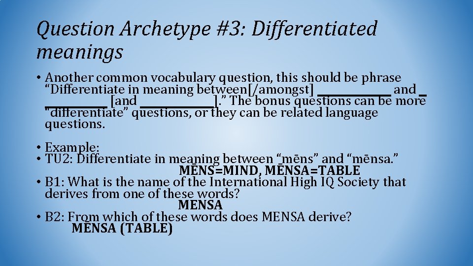 Question Archetype #3: Differentiated meanings • Another common vocabulary question, this should be phrase