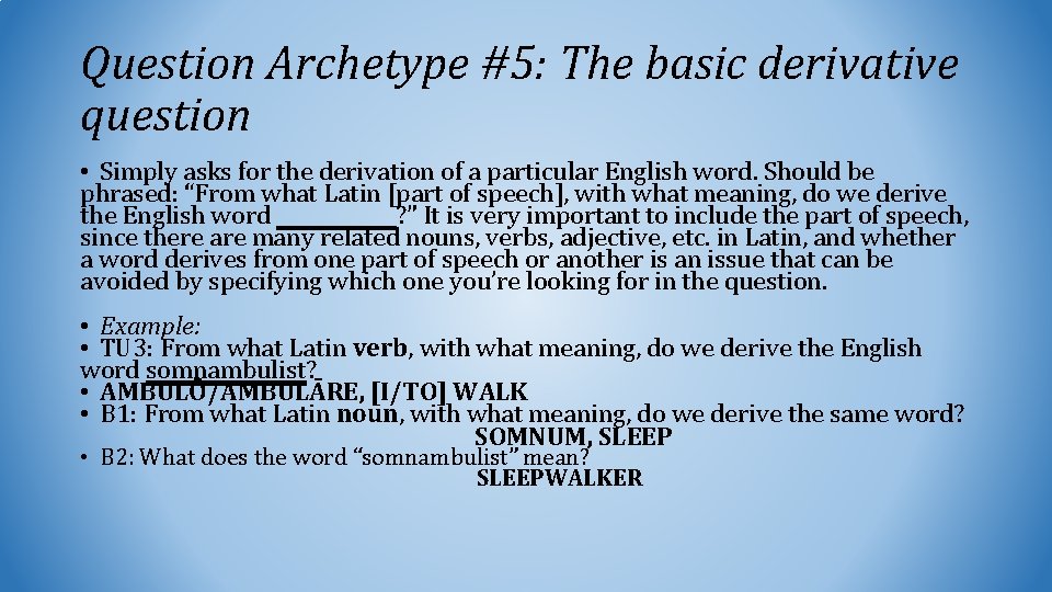 Question Archetype #5: The basic derivative question • Simply asks for the derivation of