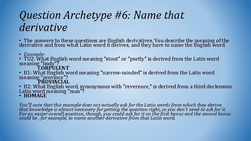 Question Archetype #6: Name that derivative • The answers to these questions are English