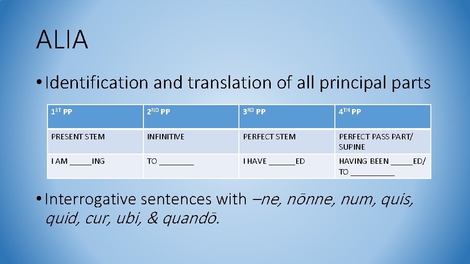 ALIA • Identification and translation of all principal parts 1 ST PP 2 ND