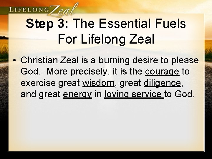 Step 3: The Essential Fuels For Lifelong Zeal • Christian Zeal is a burning
