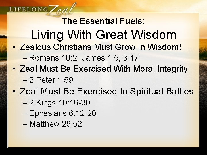 The Essential Fuels: Living With Great Wisdom • Zealous Christians Must Grow In Wisdom!