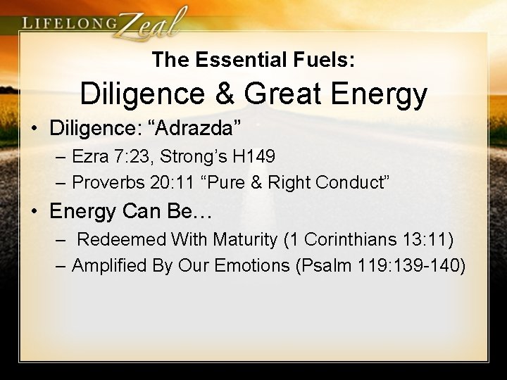 The Essential Fuels: Diligence & Great Energy • Diligence: “Adrazda” – Ezra 7: 23,