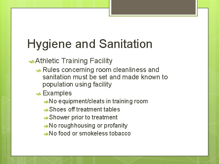 Hygiene and Sanitation Athletic Training Facility Rules concerning room cleanliness and sanitation must be Hygiene and Sanitation Athletic Training Facility Rules concerning room cleanliness and sanitation must be
