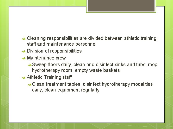 Cleaning responsibilities are divided between athletic training staff and maintenance personnel Division of responsibilities Cleaning responsibilities are divided between athletic training staff and maintenance personnel Division of responsibilities