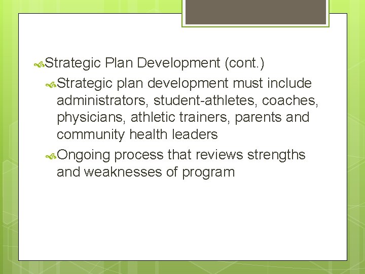 Strategic Plan Development (cont. ) Strategic plan development must include administrators, student-athletes, coaches, Strategic Plan Development (cont. ) Strategic plan development must include administrators, student-athletes, coaches,
