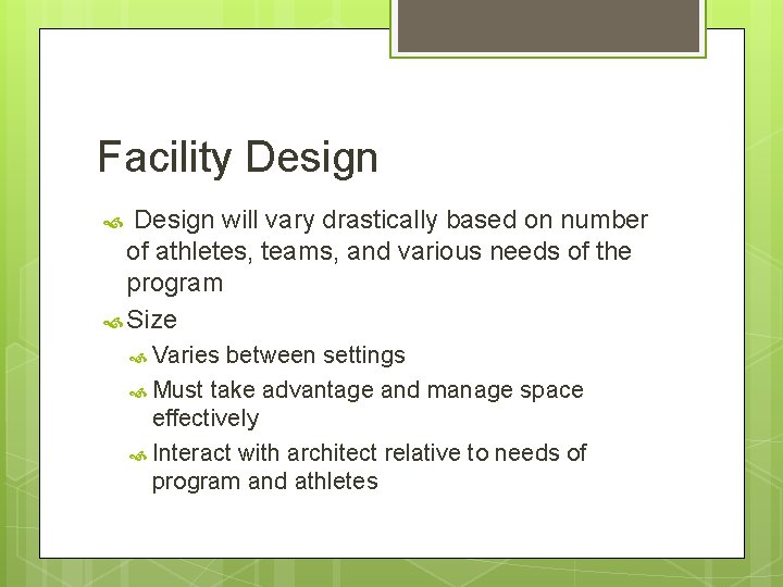 Facility Design will vary drastically based on number of athletes, teams, and various needs Facility Design will vary drastically based on number of athletes, teams, and various needs