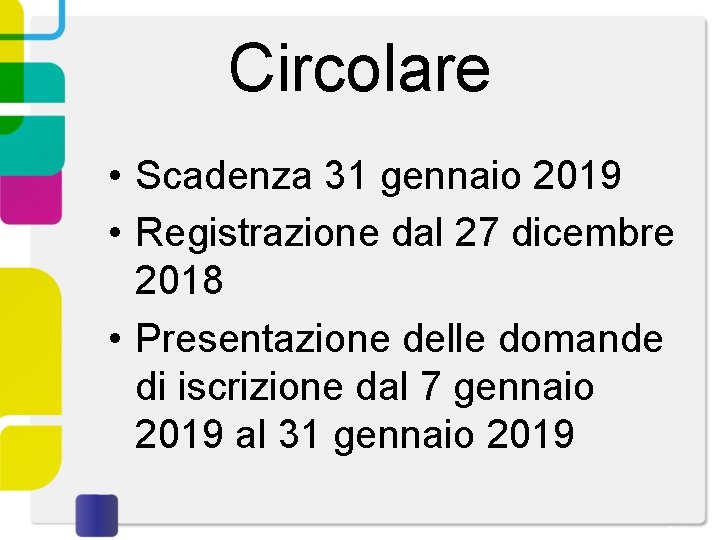 Circolare • Scadenza 31 gennaio 2019 • Registrazione dal 27 dicembre 2018 • Presentazione