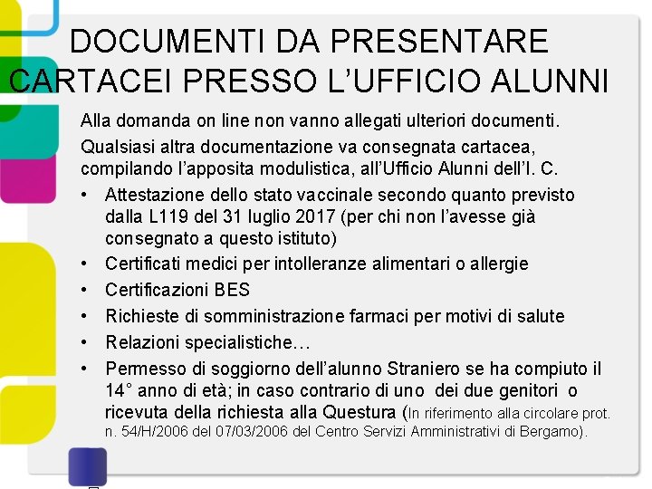 DOCUMENTI DA PRESENTARE CARTACEI PRESSO L’UFFICIO ALUNNI Alla domanda on line non vanno allegati