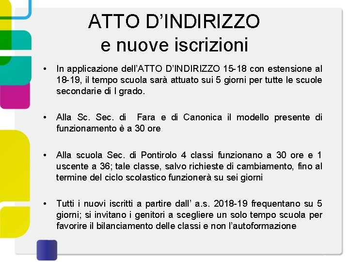 ATTO D’INDIRIZZO e nuove iscrizioni • In applicazione dell’ATTO D’INDIRIZZO 15 -18 con estensione