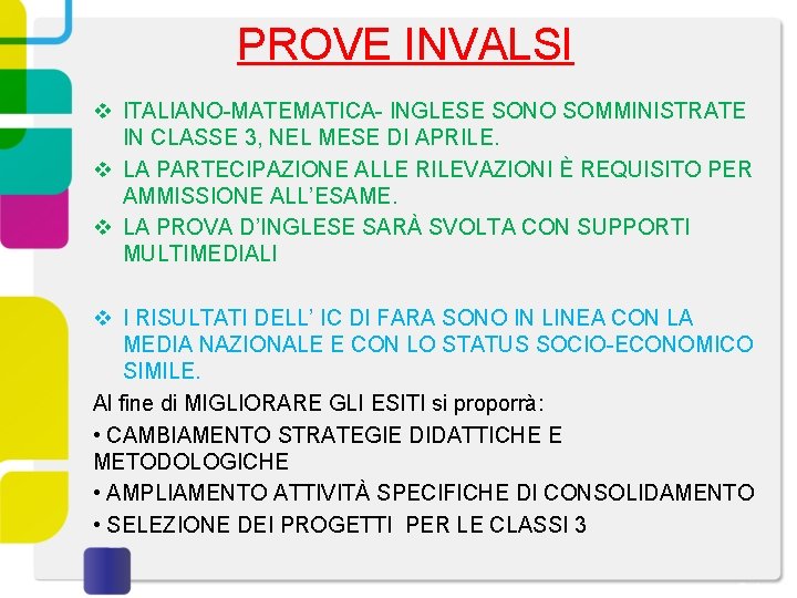 PROVE INVALSI v ITALIANO-MATEMATICA- INGLESE SONO SOMMINISTRATE IN CLASSE 3, NEL MESE DI APRILE.