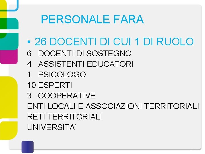 PERSONALE FARA • 26 DOCENTI DI CUI 1 DI RUOLO 6 DOCENTI DI SOSTEGNO