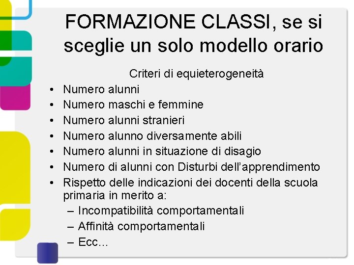 FORMAZIONE CLASSI, se si sceglie un solo modello orario • • Criteri di equieterogeneità