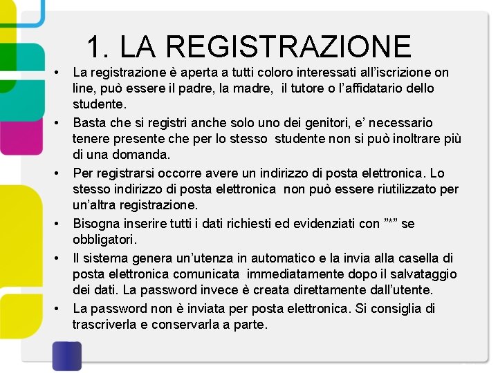 1. LA REGISTRAZIONE • • • La registrazione è aperta a tutti coloro interessati