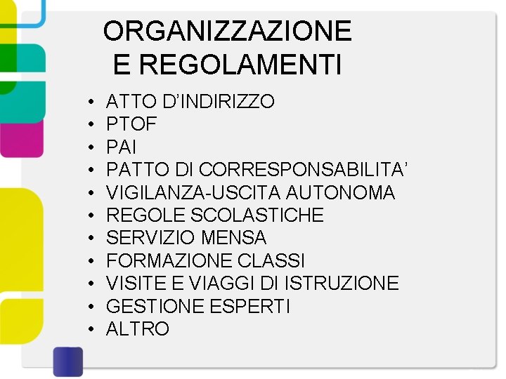 ORGANIZZAZIONE E REGOLAMENTI • • • ATTO D’INDIRIZZO PTOF PAI PATTO DI CORRESPONSABILITA’ VIGILANZA-USCITA