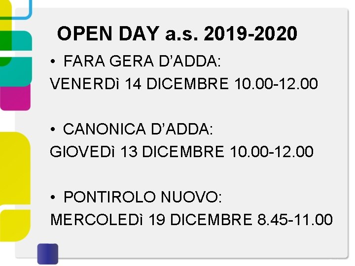 OPEN DAY a. s. 2019 -2020 • FARA GERA D’ADDA: VENERDì 14 DICEMBRE 10.