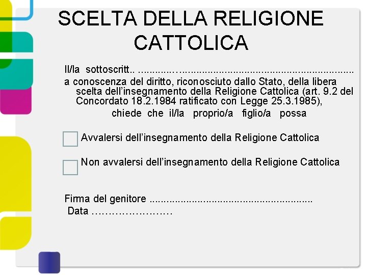 SCELTA DELLA RELIGIONE CATTOLICA Il/la sottoscritt. . . …. . . . a conoscenza