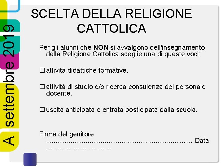 A settembre 2019 SCELTA DELLA RELIGIONE CATTOLICA Per gli alunni che NON si avvalgono