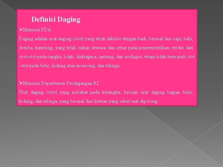 Definisi Daging ØMenurut FDA Daging adalah urat daging (otot) yang telah dikuliti dengan baik, Definisi Daging ØMenurut FDA Daging adalah urat daging (otot) yang telah dikuliti dengan baik,