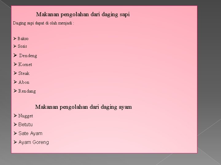 Makanan pengolahan dari daging sapi Daging sapi dapat di olah menjadi : Ø Bakso Makanan pengolahan dari daging sapi Daging sapi dapat di olah menjadi : Ø Bakso