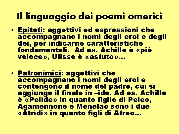 Il linguaggio dei poemi omerici • Epiteti: aggettivi ed espressioni che accompagnano i nomi