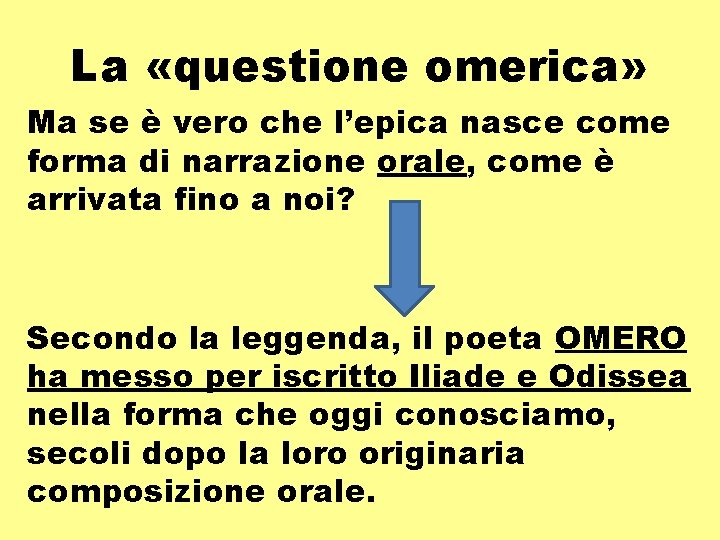 La «questione omerica» Ma se è vero che l’epica nasce come forma di narrazione