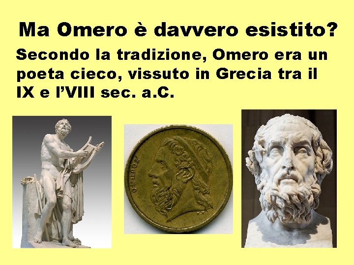 Ma Omero è davvero esistito? Secondo la tradizione, Omero era un poeta cieco, vissuto